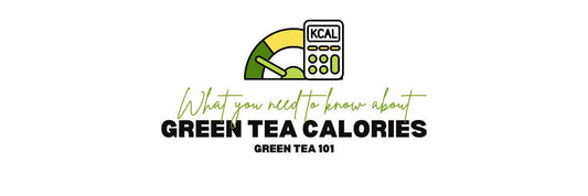 What You Need to Know about Green Tea Calories